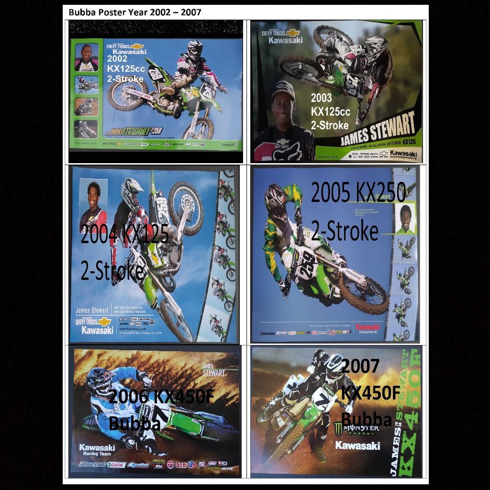 NEW James Bubba Stewart Factory Posters from 2002 to 2007 Kawasaki 2 stroke